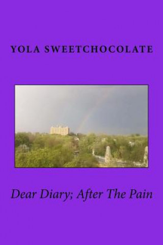 Knjiga Dear Diary; After The Pain Yola Sweetchocolate