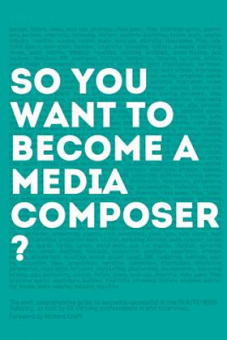 Knjiga So, you want to become a media composer? Richard Kraft