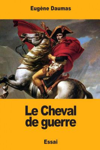 Könyv Le Cheval de guerre Eugene Daumas