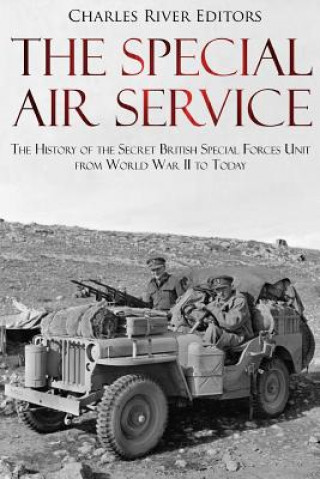 Carte The Special Air Service: The History of the Secret British Special Forces Unit from World War II to Today Charles River Editors