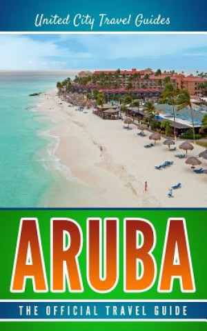 Buch Aruba: The Official Travel Guide United City Travel Guides