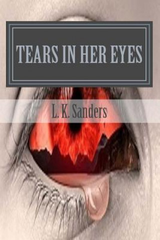 Knjiga Tears In Her Eyes Linda K Sanders