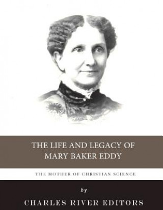 Kniha The Mother of Christian Science: The Life and Legacy of Mary Baker Eddy Charles River Editors