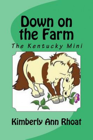 Buch Down on the Farm: The Kentucky Mini Kimberly Ann Rhoat
