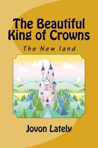 Boek The Beautiful King of Crowns: The New land Jovon Lately N B