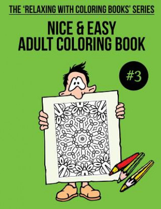 Carte Nice & Easy Adult Coloring Book #3: The 'Relaxing With Coloring Books' Series Trevor Mulligan