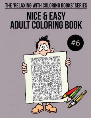 Carte Nice & Easy Adult Coloring Book #6: The 'Relaxing With Coloring Books' Series Trevor Mulligan