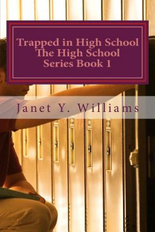 Knjiga Trapped in High School Janet Y Williams