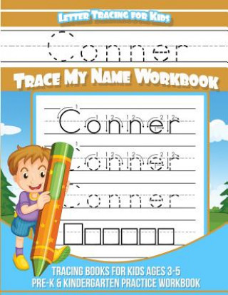 Kniha Conner Letter Tracing for Kids Trace my Name Workbook: Tracing Books for Kids ages 3 - 5 Pre-K & Kindergarten Practice Workbook Conner Books