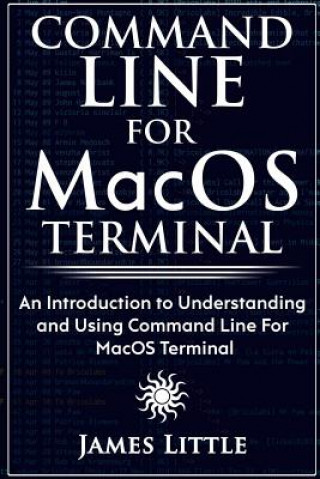 Kniha Command Line For MacOS Terminal James Little