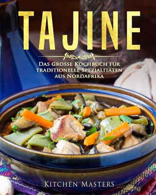 Könyv Tajine: Das große Kochbuch für traditionelle Spezialitäten aus Nordafrika Kitchen Masters