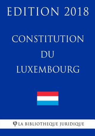 Carte Constitution du Luxembourg - Edition 2018 La Bibliotheque Juridique