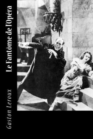Könyv Le Fantôme de l'Opéra Gaston LeRoux