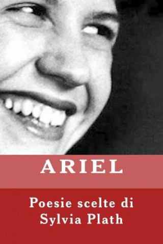 Kniha Ariel. Poesie Scelte Di Sylvia Plath: Ariel Erminia Passannanti