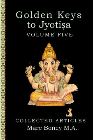 Knjiga Golden Keys to Jyotisha: Volume Five Marc Boney