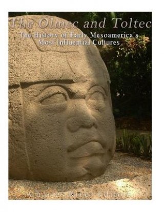 Kniha The Olmec and Toltec: The History of Early Mesoamerica's Most Influential Cultures Charles River Editors