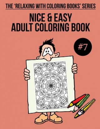 Carte Nice & Easy Adult Coloring Book #7: The 'Relaxing With Coloring Books' Series Trevor Mulligan