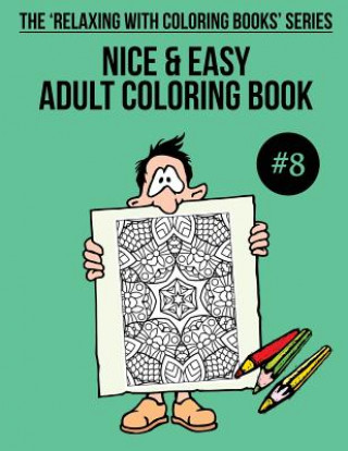 Carte Nice & Easy Adult Coloring Book #8: The 'Relaxing With Coloring Books' Series Trevor Mulligan