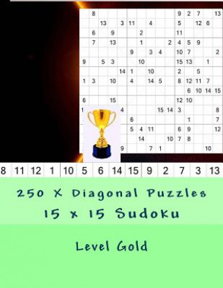 Kniha 15 X 15 Sudoku - 250 X Diagonal Puzzles - Level Gold: All You Need Is for Relaxation Andrii Pitenko