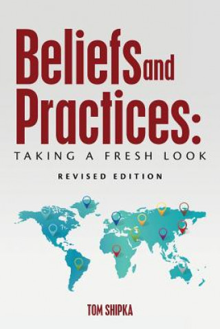 Carte Beliefs and Practices: Taking a Fresh Look - Revised Edition Tom Shipka