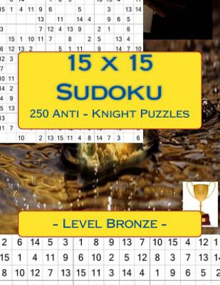 Książka 15 X 15 Sudoku 250 Anti - Knight Puzzles - Level Bronze: For You Sudoku Now! Andrii Pitenko