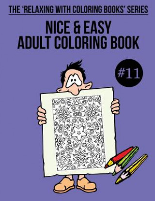 Carte Nice & Easy Adult Coloring Book #11: The 'Relaxing With Coloring Books' Series Trevor Mulligan