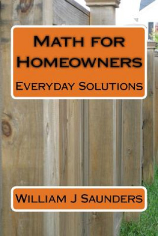 Kniha Math for Homeowners: Everyday Solutions William J Saunders
