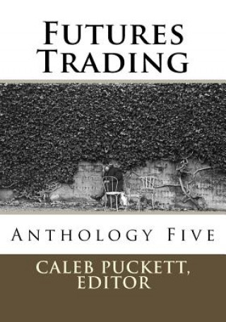 Knjiga Futures Trading: Anthology Five Caleb Puckett