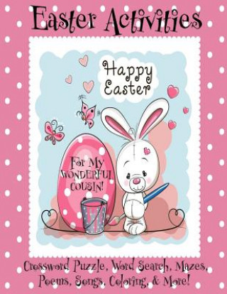 Könyv Easter Activities For My Wonderful Cousin! (Personalized Book): Crossword Puzzle, Word Search, Mazes, Poems, Songs, Coloring, & More Florabella Publishing
