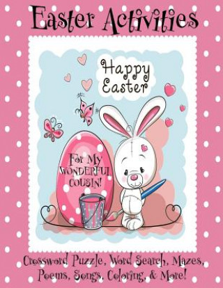 Kniha Easter Activities For My Wonderful Cousin! (Personalized Book): Crossword Puzzle, Word Search, Mazes, Poems, Songs, Coloring, & More Florabella Publishing