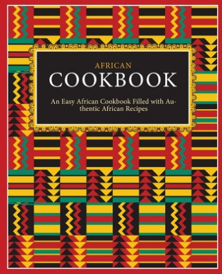 Książka African Cookbook: An Easy African Cookbook Filled with Authentic African Recipes Booksumo Press