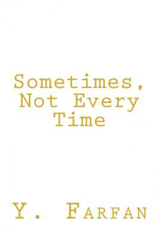 Knjiga Sometimes, Not Every Time Y Farfan
