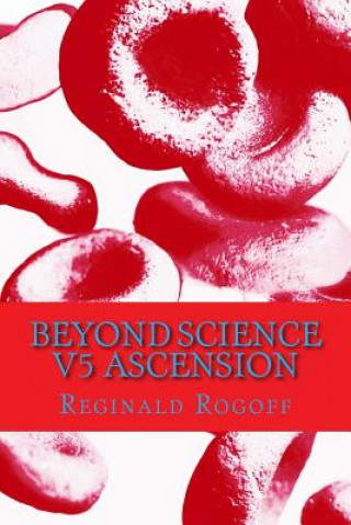 Knjiga Beyond Science V5 Ascension Rogoff