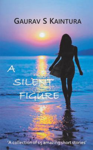Knjiga A Silent Figure Gaurav S Kaintura