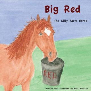 Carte Big Red: The Silly Farm Horse Ross Weakley
