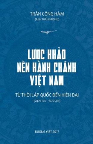 Kniha Luoc Khao Nen Hanh Chanh Viet Nam: Tu Thoi Lap Quoc Den Hien Dai Ham Cong Tran
