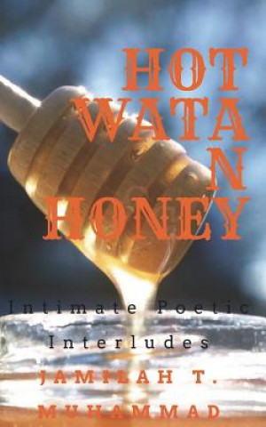 Könyv Hotwatanhoney: Intimate Poetic Interludes Jamilah T Muhammad