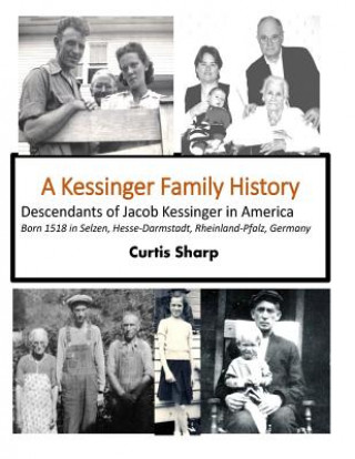 Carte A Kessinger Family History: Descendants of Jacob Kessinger in America Curtis Sharp
