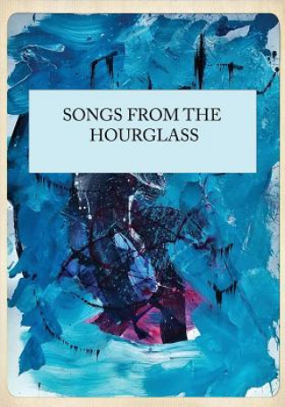 Knjiga Songs From the Hourglass Dana Edward Byard