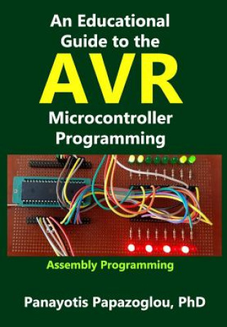 Könyv An Educational Guide to the AVR Microcontroller Programming: AVR Programming: : Demystified Panayotis M Papazoglou