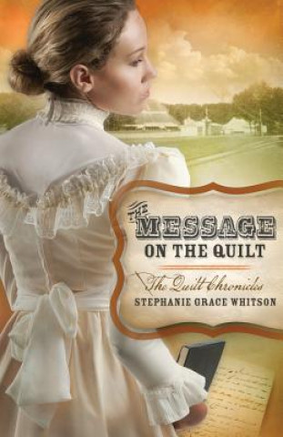 Книга The Message on the Quilt Stephanie Grace Whitson