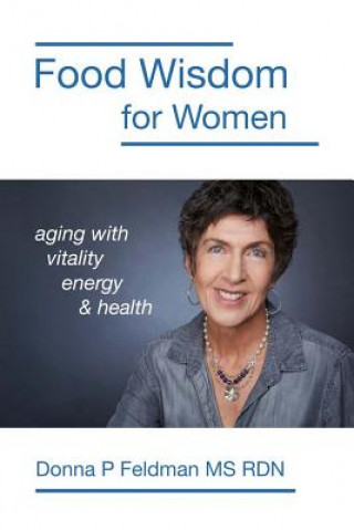 Книга Food Wisdom for Women: nutrition for aging with energy, vitality and health Donna P Feldman MS Rdn