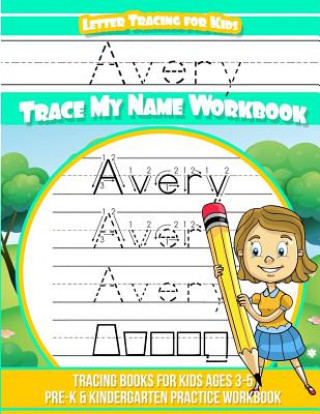 Boek Avery Letter Tracing for Kids Trace my Name Workbook: Tracing Books for Kids ages 3 - 5 Pre-K & Kindergarten Practice Workbook Avery Books