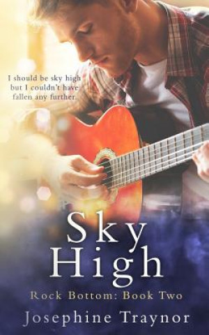 Kniha Sky High: Rock Bottom book 2 Josephine Traynor