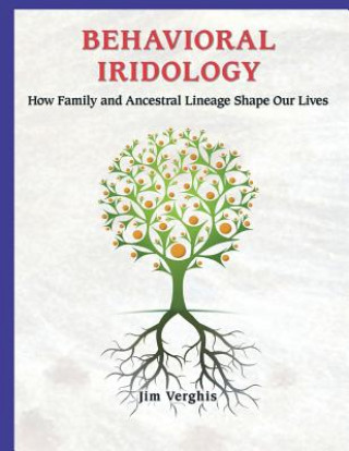Kniha Behavioral Iridology: How Family and Ancestral Lineage Shape Our Lives Jim Verghis