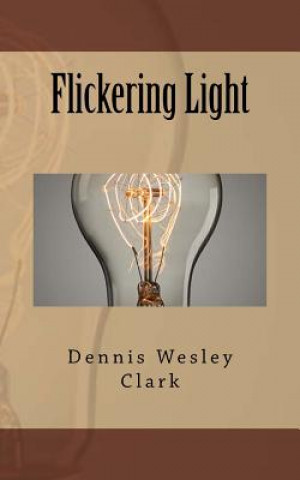 Knjiga Flickering Light Dennis Wesley Clark