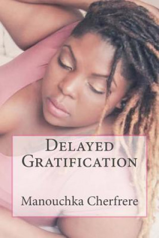 Knjiga Delayed Gratification Manouchka Cherfrere