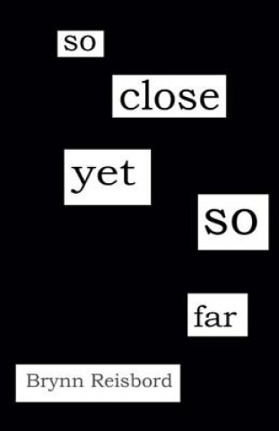 Knjiga so close yet so far Brynn Reisbord