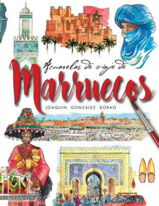 Book Marruecos acuarelas de viaje Joaquin Gonzalez Dorao