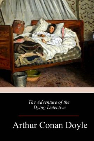 Książka The Adventure of the Dying Detective Arthur Conan Doyle